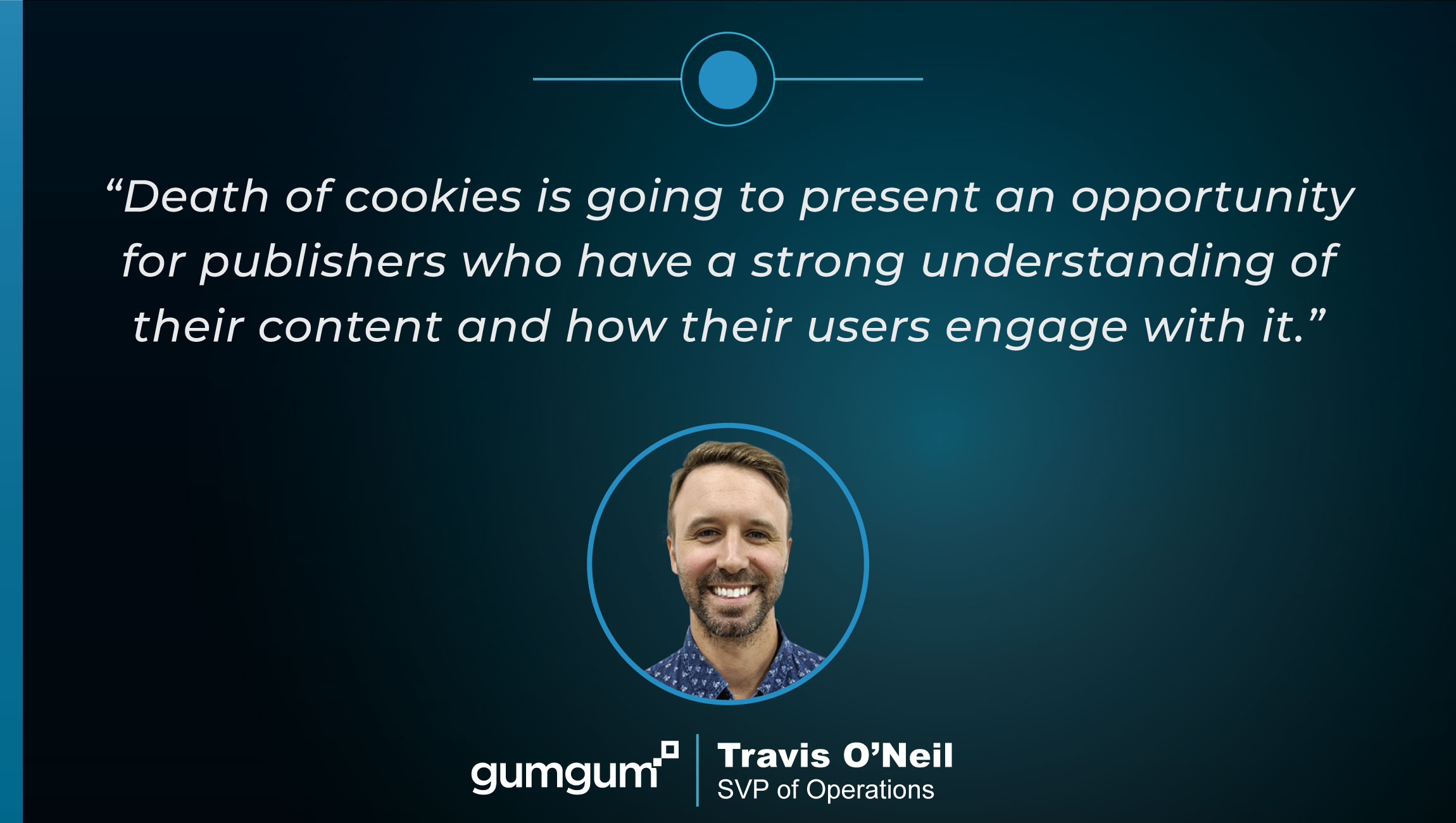 TechBytes with Travis O’Neil, SVP of Operations at GumGum