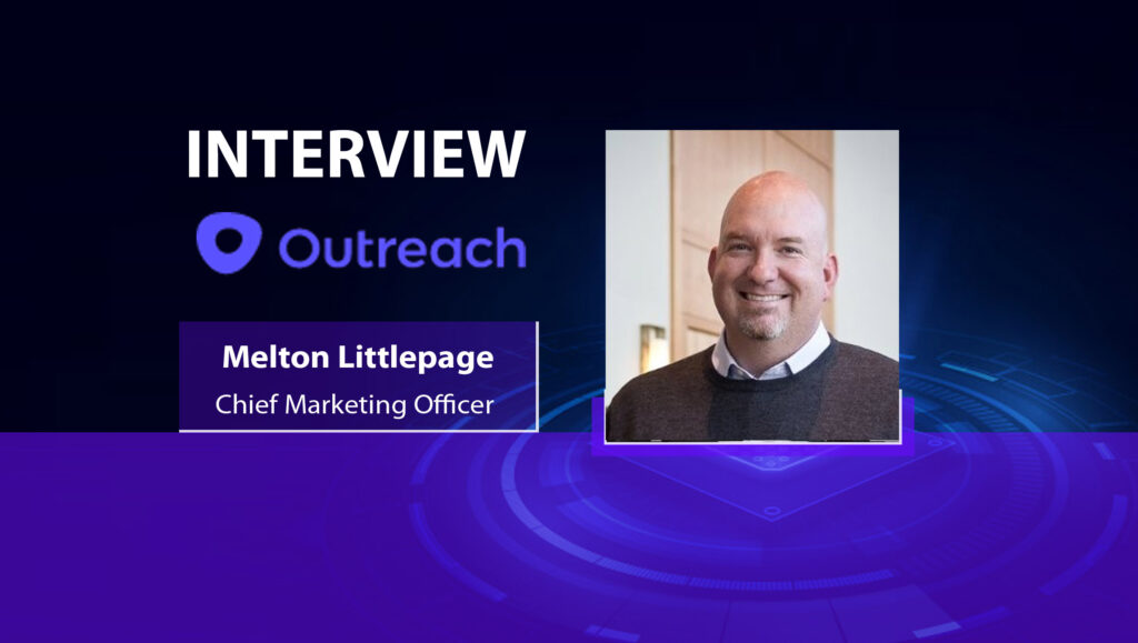 MarTech Interview with Melton Littlepage, Chief Marketing Officer at Outreach