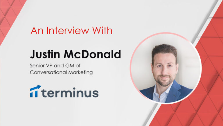 MarTech Interview with Justin McDonald, Senior VP and GM of Conversational Marketing at TerminusMarTech Interview with Justin McDonald, Senior VP and GM of Conversational Marketing at Terminus