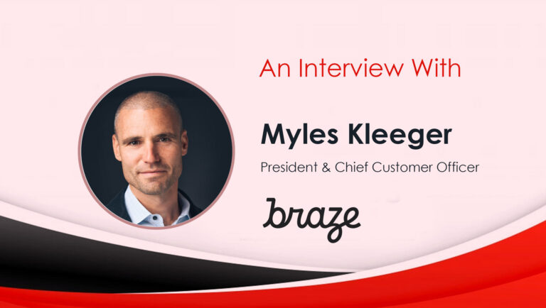 MarTech Interview with Myles Kleeger, President & Chief Customer Officer at Braze