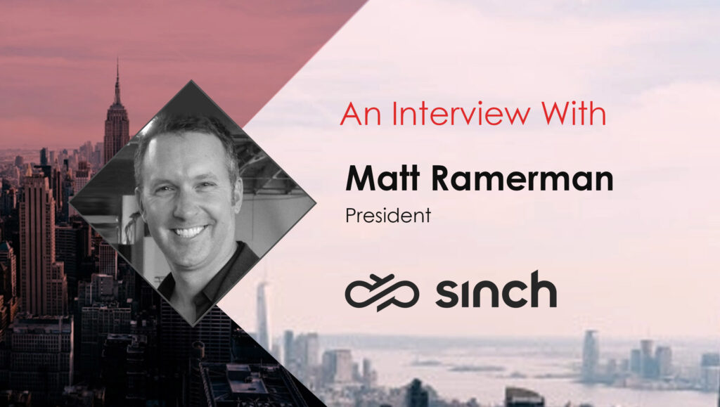 MarTech Interview with Matt Ramerman, President at Sinch for Marketing