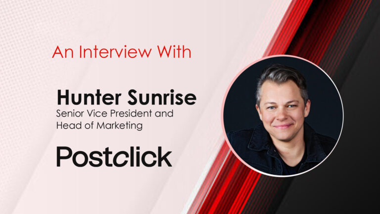 Hunter-Sunrise_MarTech Interview with Hunter Sunrise_ Senior Vice President and Head of Marketing at Postclick