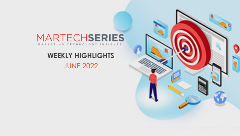 MarTech Series Weekly Highlights 13 June 2022