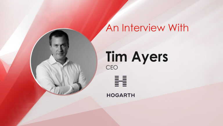 MarTech Interview With Tim Ayers – CEO, North America at Hogarth Worldwide