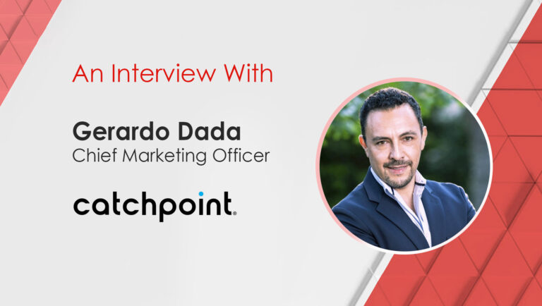 MarTech Interview with Gerardo Dada, Chief Marketing Officer at Catchpoint