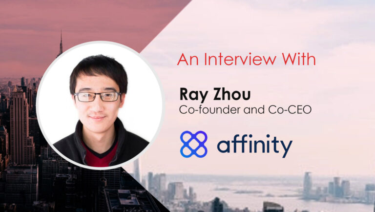 MarTech Interview with Ray Zhou, co-founder and co-CEO at Affinity