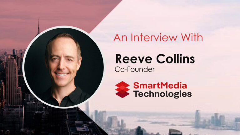 MarTech Interview with Reeve Collins, Co-Founder at SmartMedia Technologies (SMT)