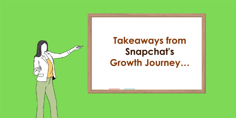 Key Learnings and Takeaways from Snapchat’s Growth Journey…