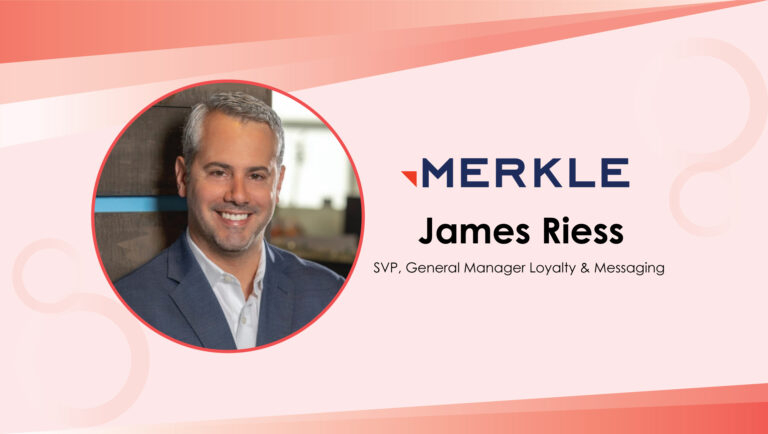 MarTech Interview with James Riess, SVP, General Manager Loyalty & Messaging @ Merkle Inc.